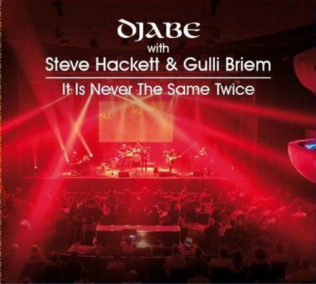 Djabe With Steve Hackett & Gulli Briem - It Is Never The Same Twice (2018)